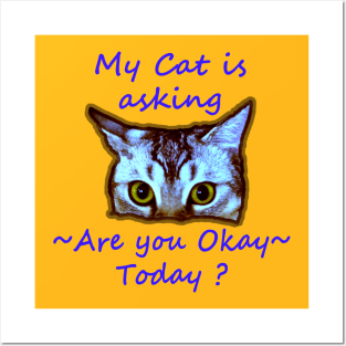 My Cat is Asking : Are You Okay Today ? Posters and Art